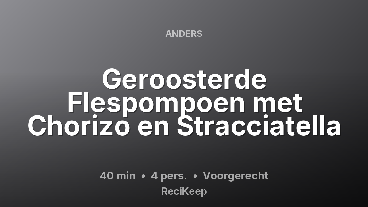 Receptkaart Geroosterde Flespompoen met Chorizo en Stracciatella – Voorgerecht