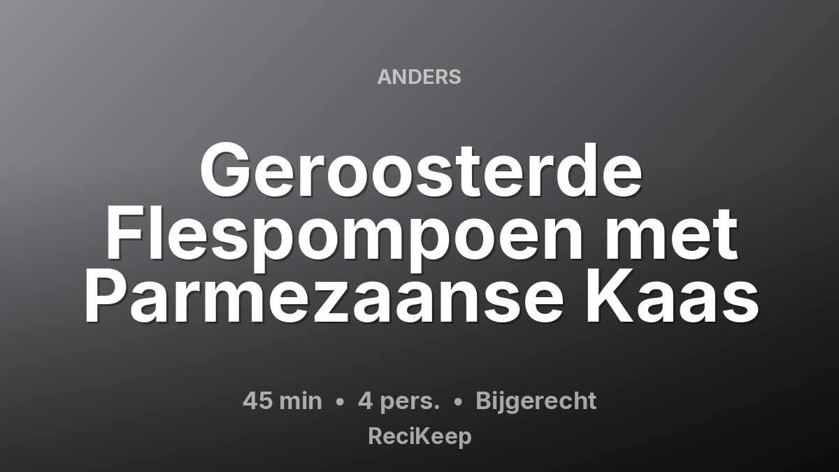 Receptkaart Geroosterde Flespompoen met Parmezaanse Kaas – Bijgerecht