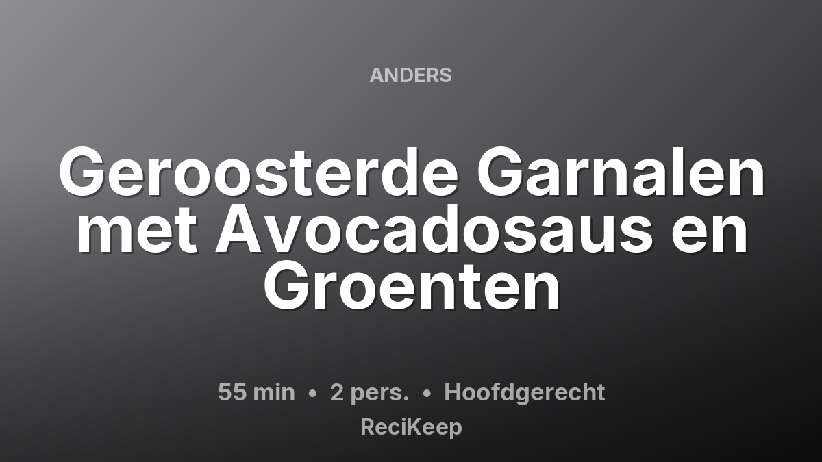 Receptkaart Geroosterde Garnalen met Avocadosaus en Groenten – Hoofdgerecht