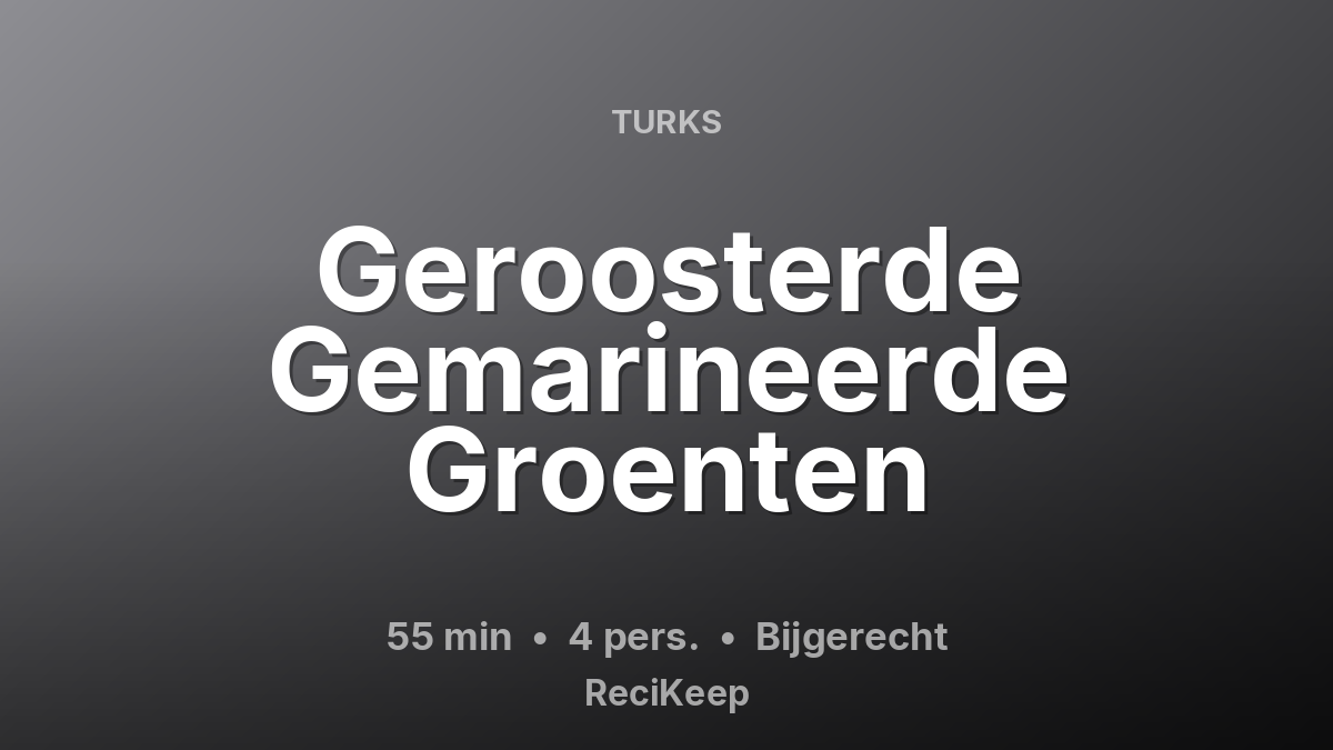 Receptkaart Geroosterde Gemarineerde Groenten – Bijgerecht