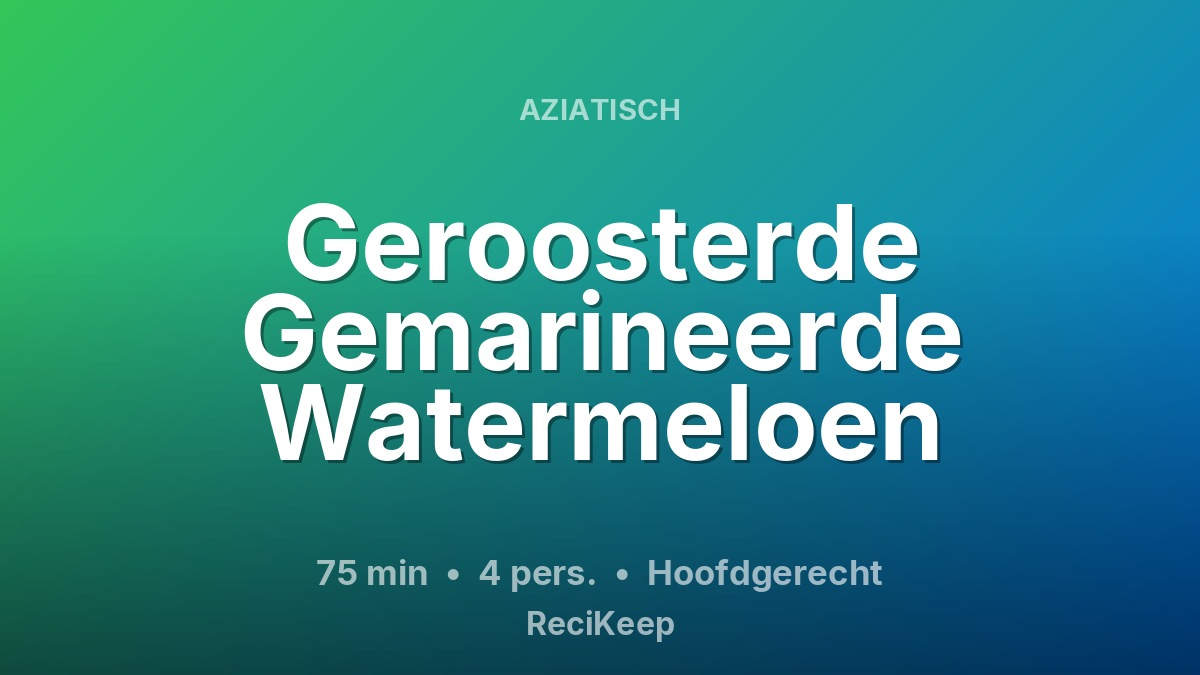 Receptkaart Geroosterde Gemarineerde Watermeloen – Hoofdgerecht