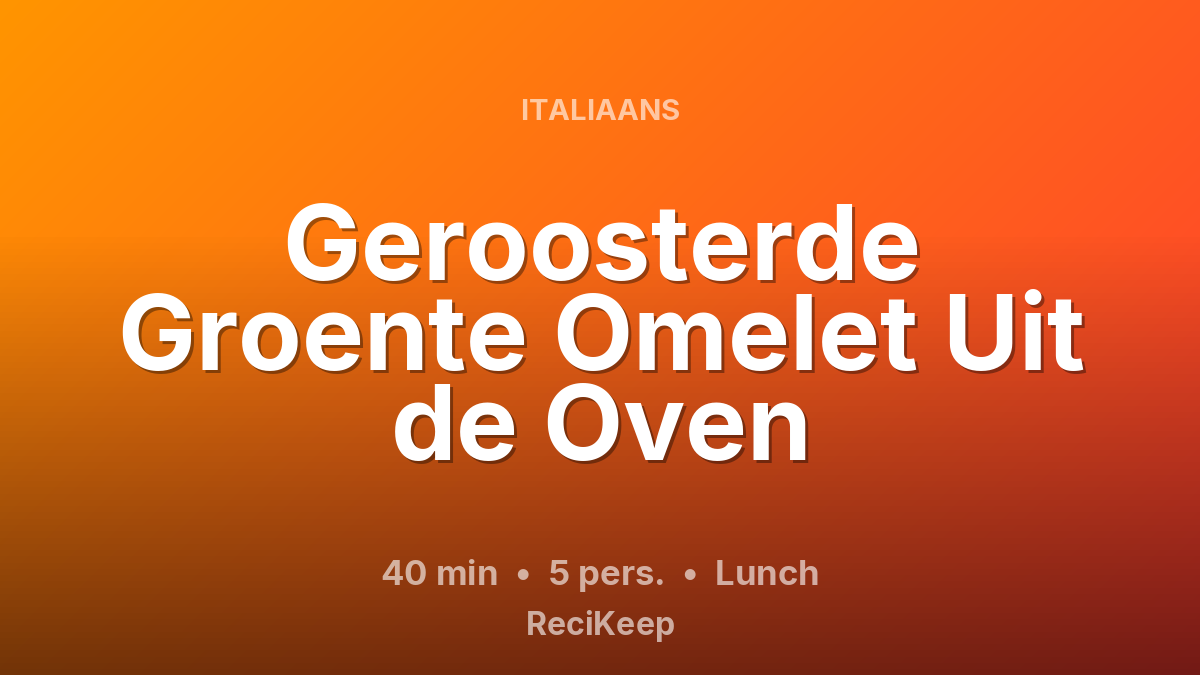 Receptkaart Geroosterde Groente Omelet Uit de Oven – Lunch