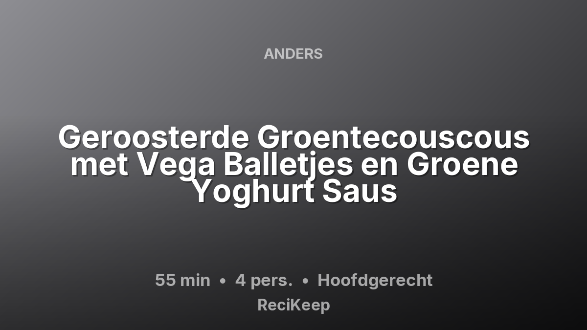 Receptkaart Geroosterde Groentecouscous met Vega Balletjes en Groene Yoghurt Saus – Hoofdgerecht