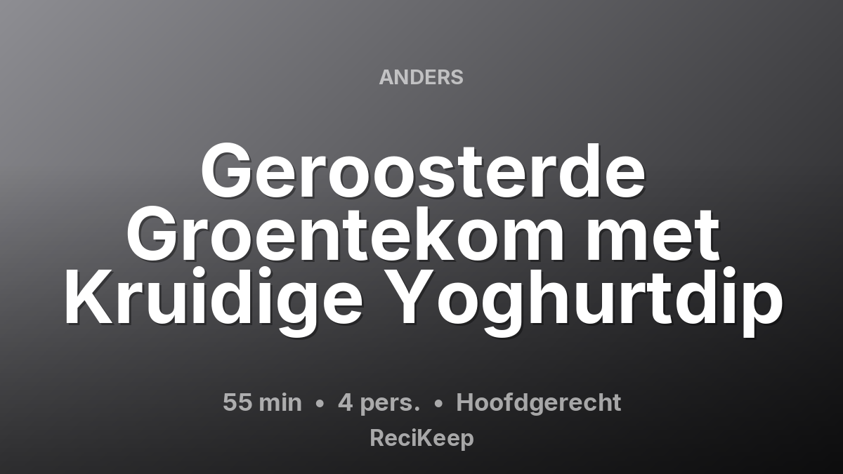 Receptkaart Geroosterde Groentekom met Kruidige Yoghurtdip – Hoofdgerecht
