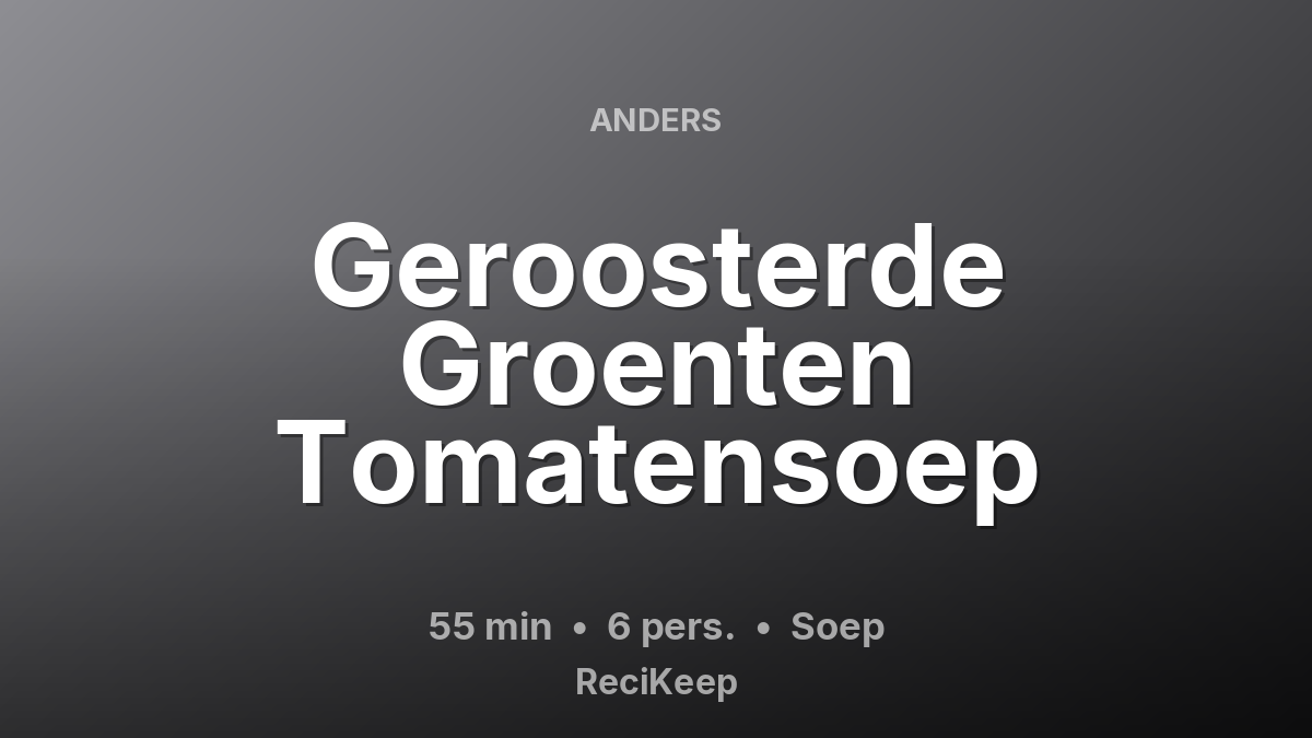 Receptkaart Geroosterde Groenten Tomatensoep – Soep