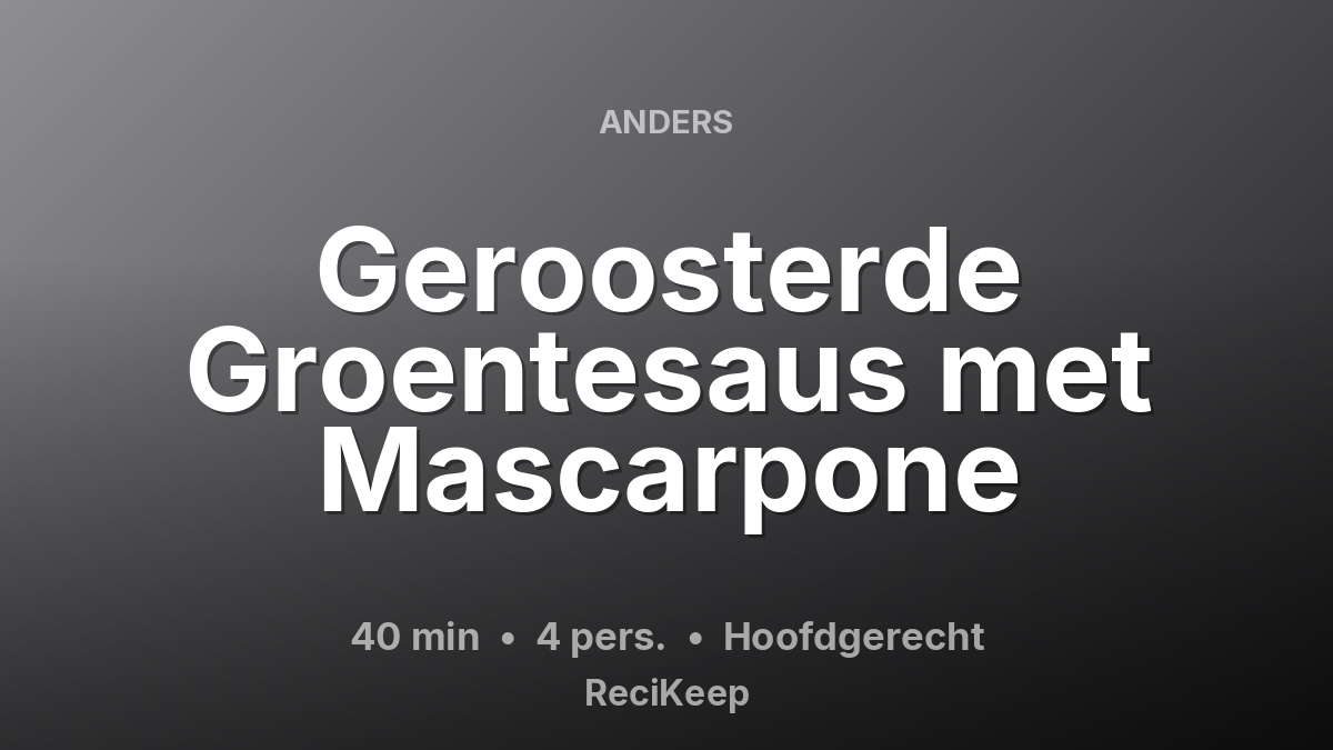 Receptkaart Geroosterde Groentesaus met Mascarpone – Hoofdgerecht