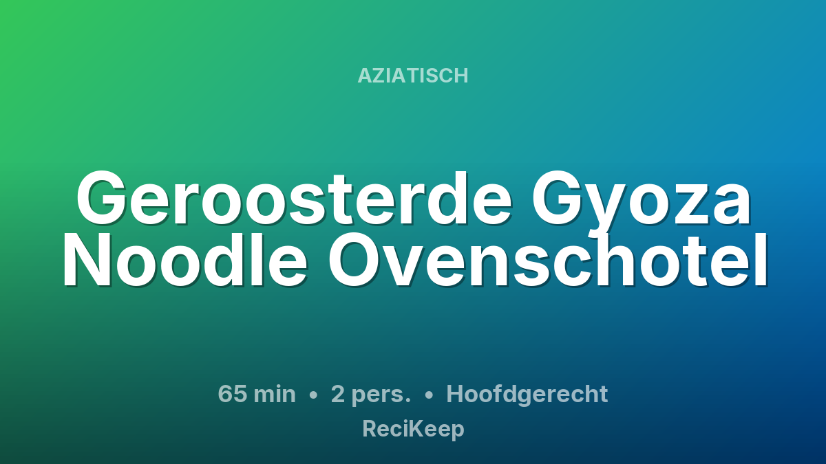 Receptkaart Geroosterde Gyoza Noodle Ovenschotel – Hoofdgerecht