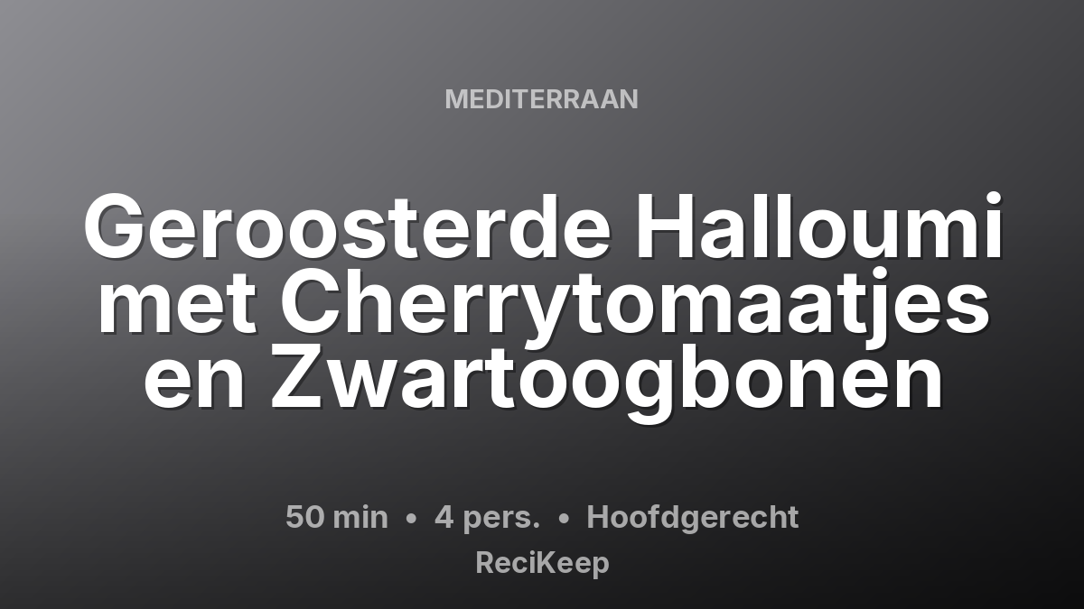 Receptkaart Geroosterde Halloumi met Cherrytomaatjes en Zwartoogbonen – Hoofdgerecht