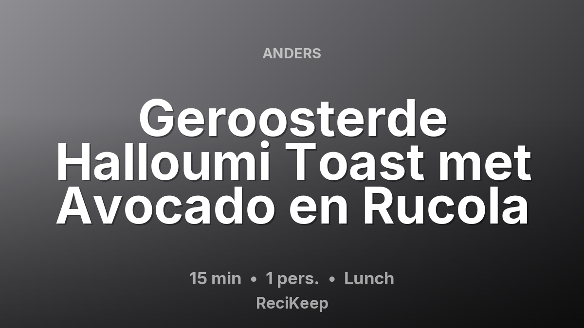 Receptkaart Geroosterde Halloumi Toast met Avocado en Rucola – Lunch