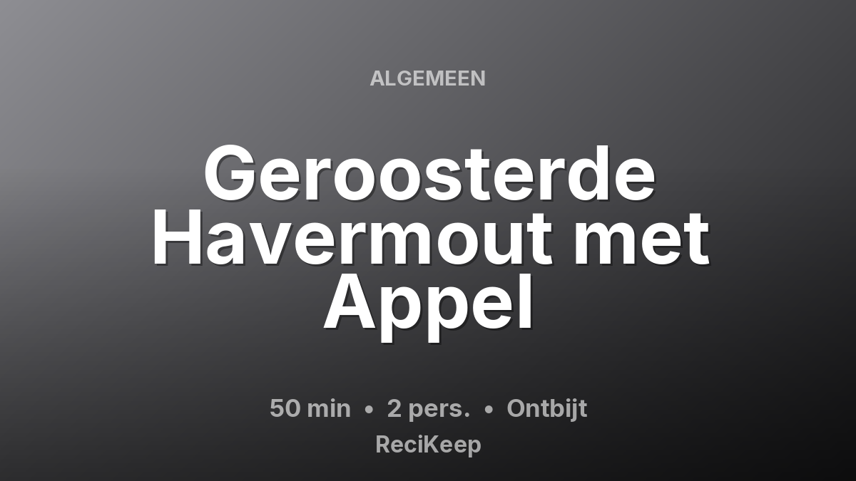 Receptkaart Geroosterde Havermout met Appel – Ontbijt