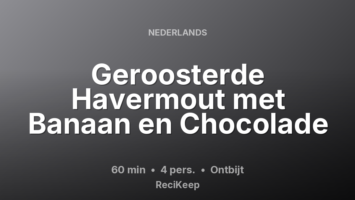Receptkaart Geroosterde Havermout met Banaan en Chocolade – Ontbijt