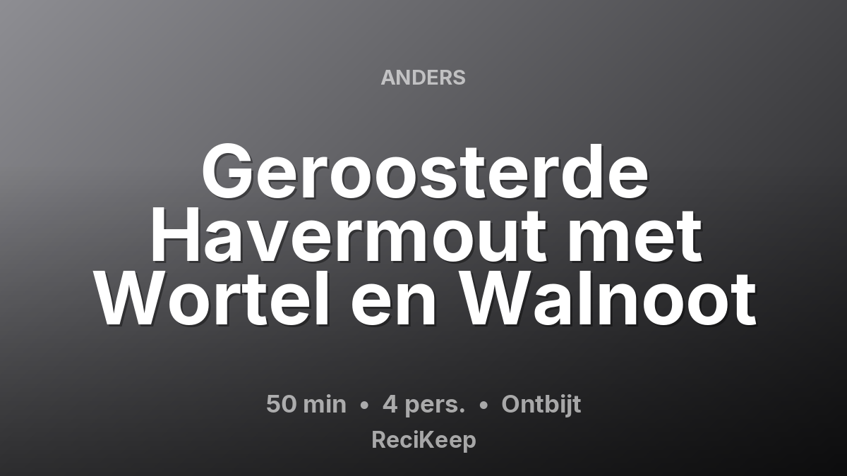Receptkaart Geroosterde Havermout met Wortel en Walnoot – Ontbijt