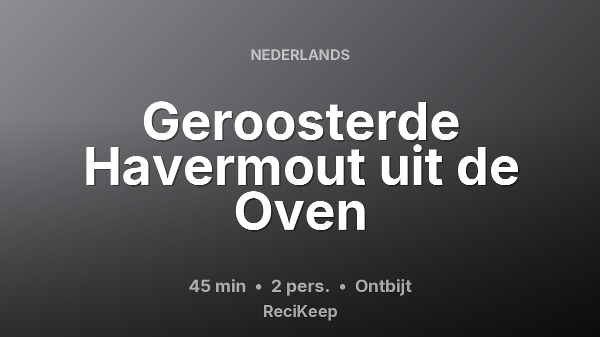 Receptkaart Geroosterde Havermout uit de Oven – Ontbijt
