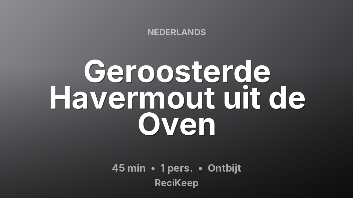Receptkaart Geroosterde Havermout uit de Oven – Ontbijt