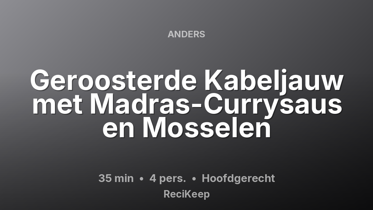 Receptkaart Geroosterde Kabeljauw met Madras-Currysaus en Mosselen – Hoofdgerecht
