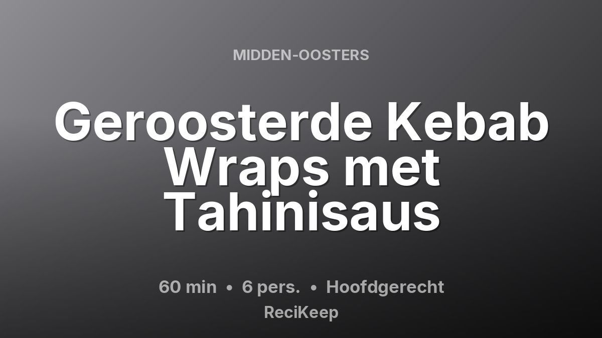 Receptkaart Geroosterde Kebab Wraps met Tahinisaus – Hoofdgerecht