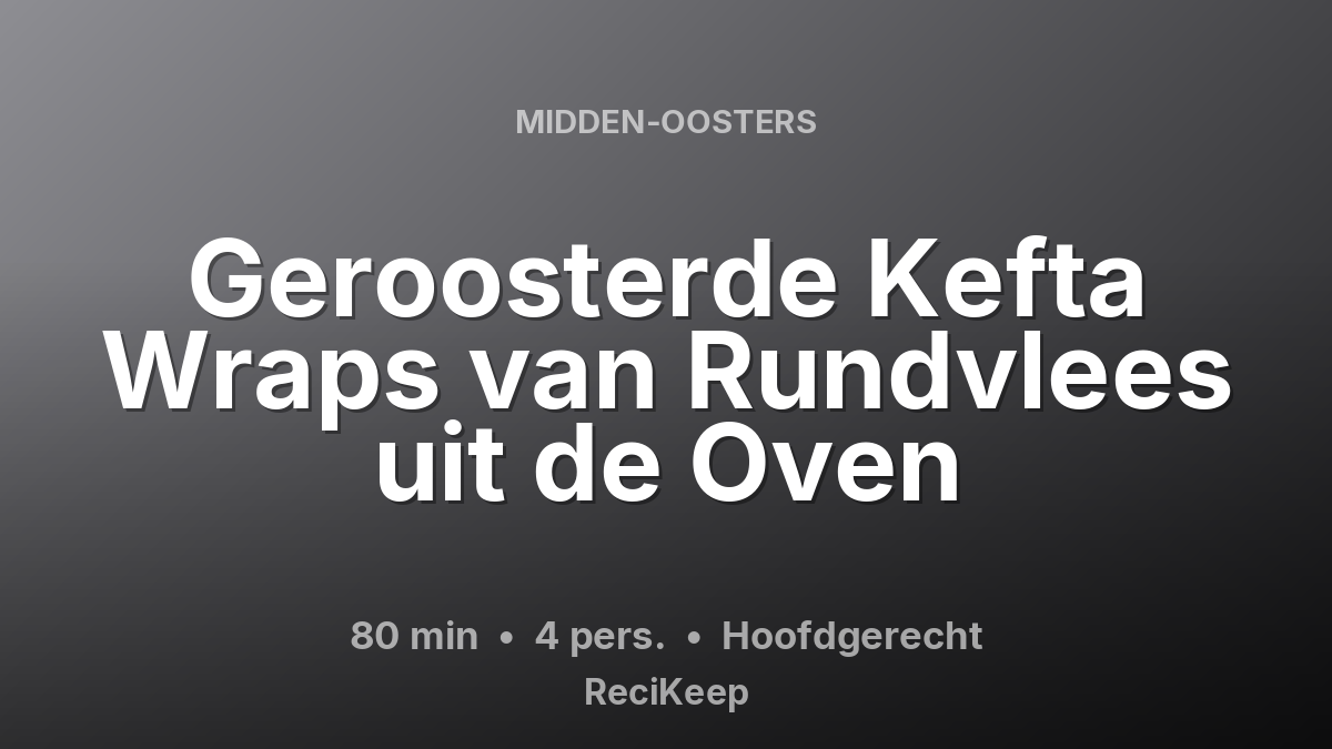 Receptkaart Geroosterde Kefta Wraps van Rundvlees uit de Oven – Hoofdgerecht