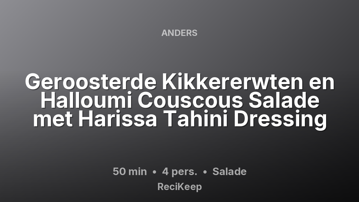 Receptkaart Geroosterde Kikkererwten en Halloumi Couscous Salade met Harissa Tahini Dressing – Salade