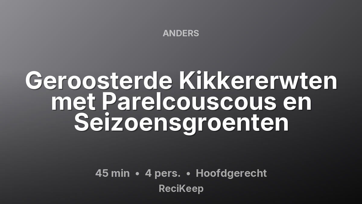 Receptkaart Geroosterde Kikkererwten met Parelcouscous en Seizoensgroenten – Hoofdgerecht