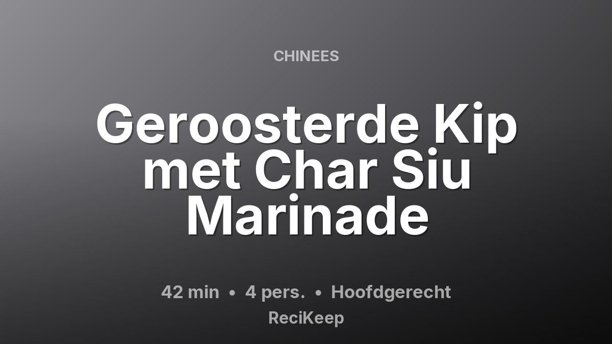 Receptkaart Geroosterde Kip met Char Siu Marinade – Hoofdgerecht