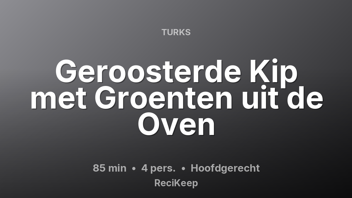 Receptkaart Geroosterde Kip met Groenten uit de Oven – Hoofdgerecht