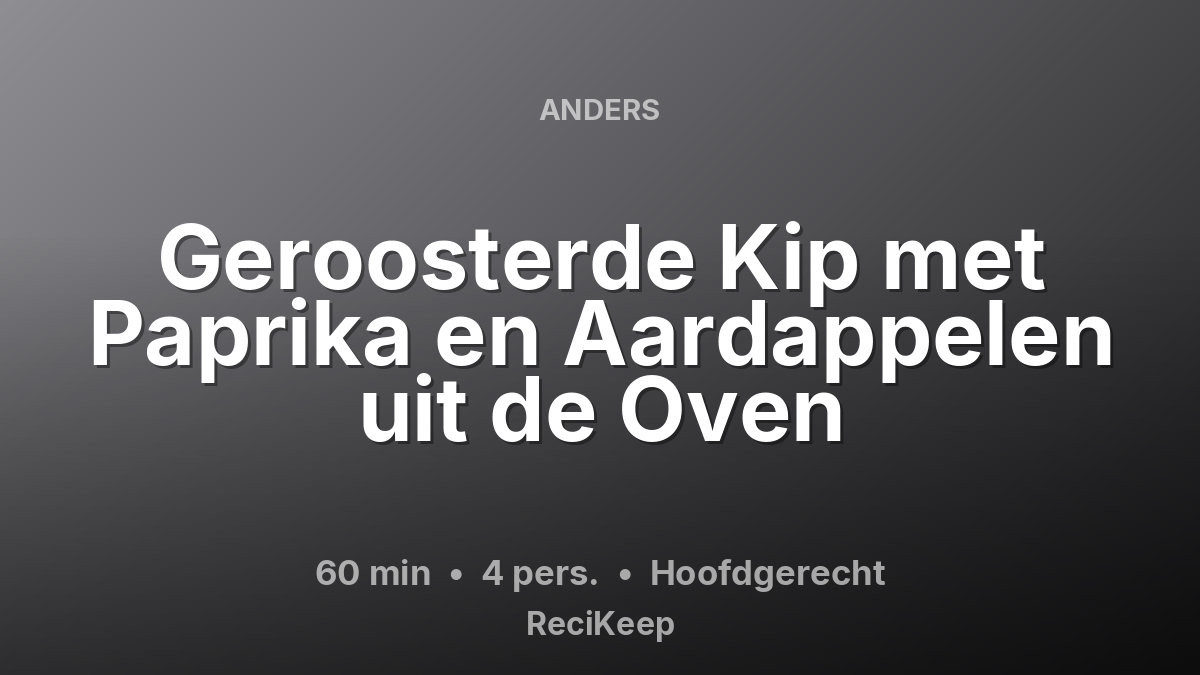Receptkaart Geroosterde Kip met Paprika en Aardappelen uit de Oven – Hoofdgerecht