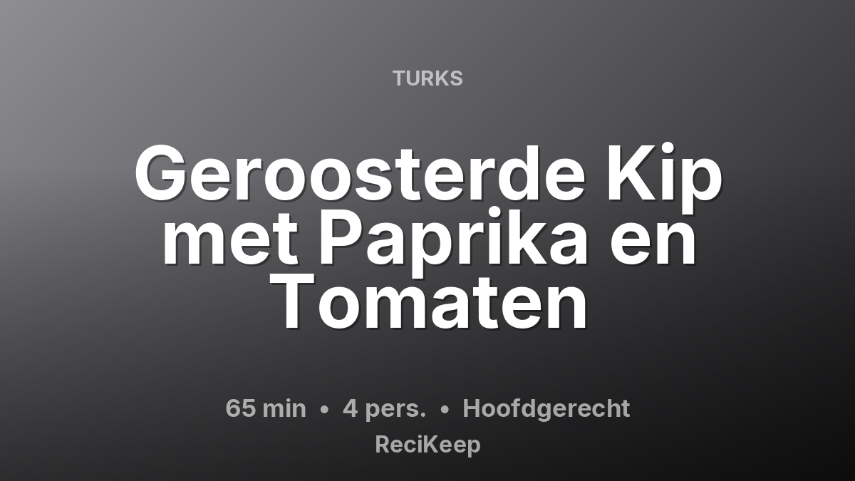 Receptkaart Geroosterde Kip met Paprika en Tomaten – Hoofdgerecht