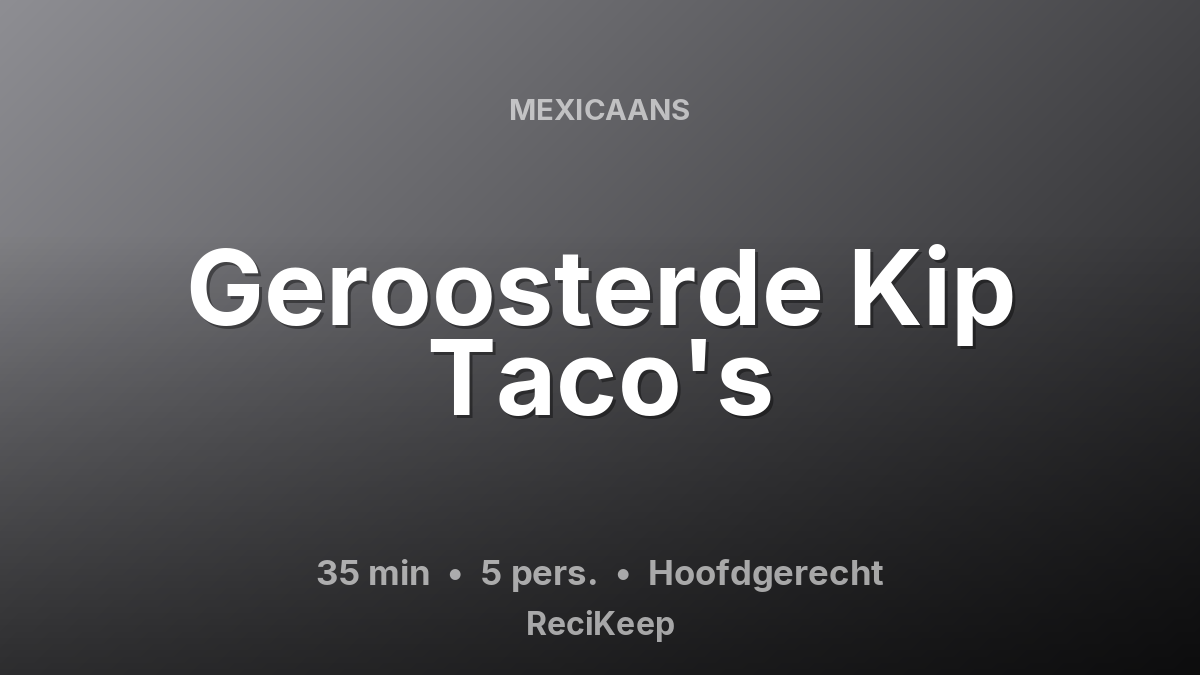 Receptkaart Geroosterde Kip Taco's – Hoofdgerecht