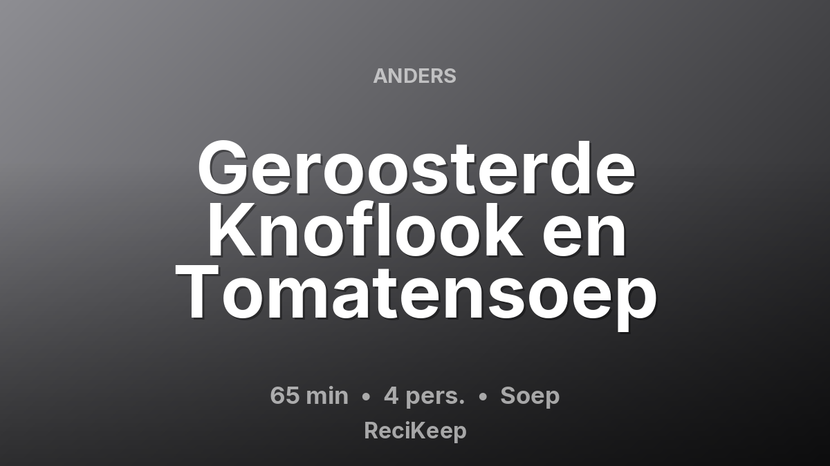 Receptkaart Geroosterde Knoflook en Tomatensoep – Soep