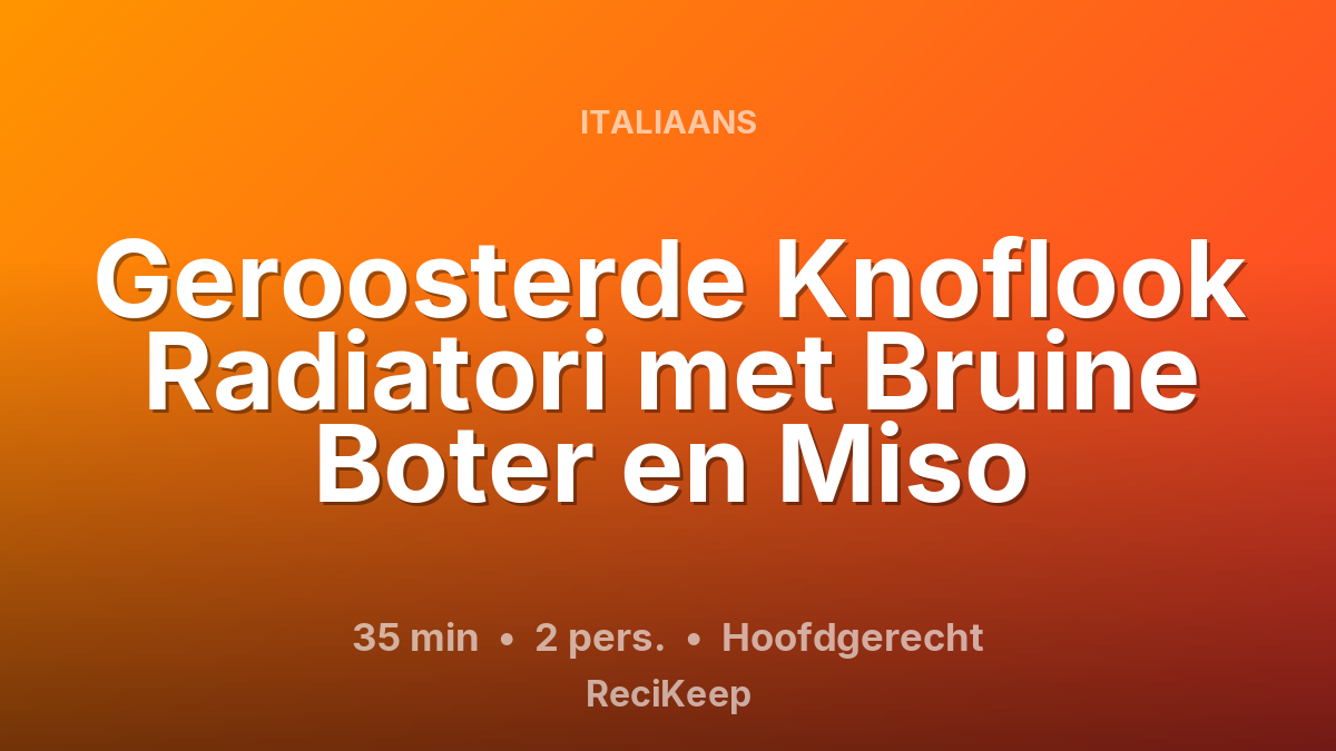 Receptkaart Geroosterde Knoflook Radiatori met Bruine Boter en Miso – Hoofdgerecht