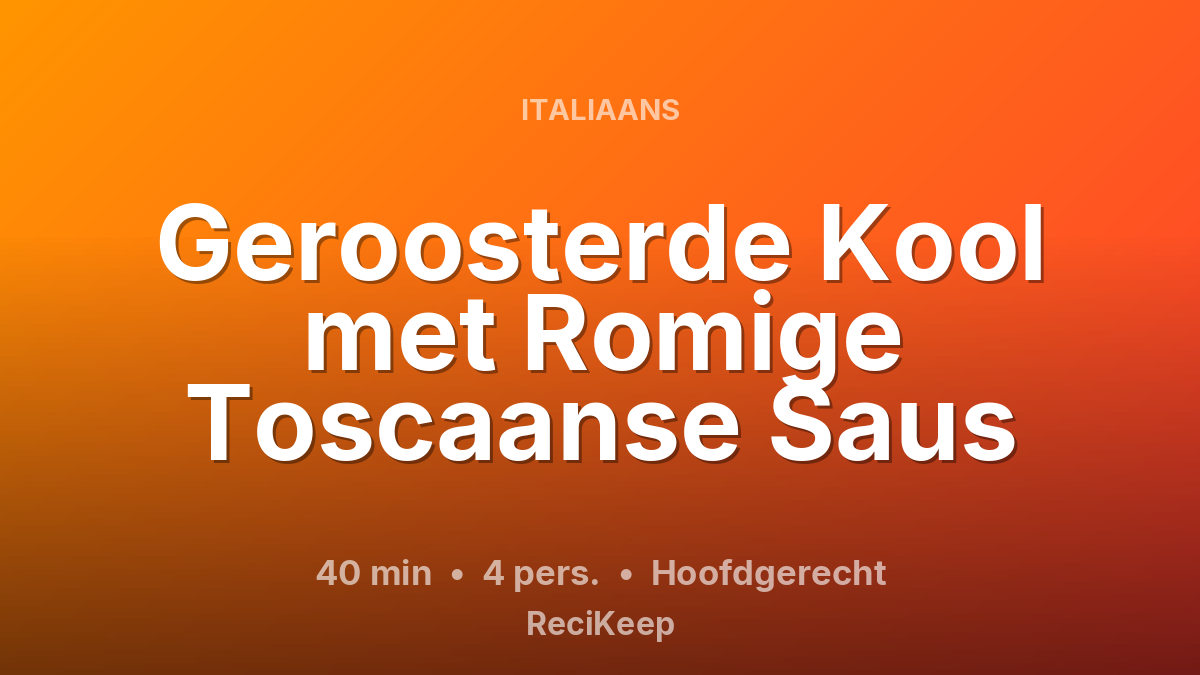 Receptkaart Geroosterde Kool met Romige Toscaanse Saus – Hoofdgerecht