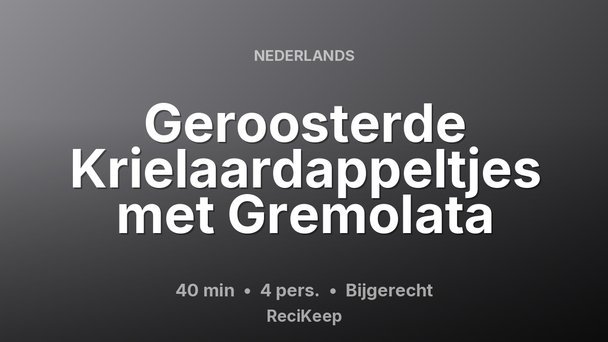 Receptkaart Geroosterde Krielaardappeltjes met Gremolata – Bijgerecht