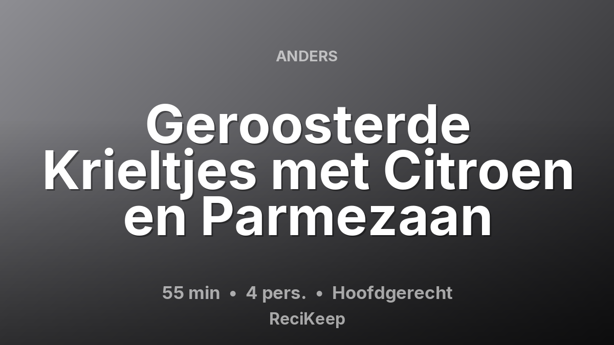 Receptkaart Geroosterde Krieltjes met Citroen en Parmezaan – Hoofdgerecht