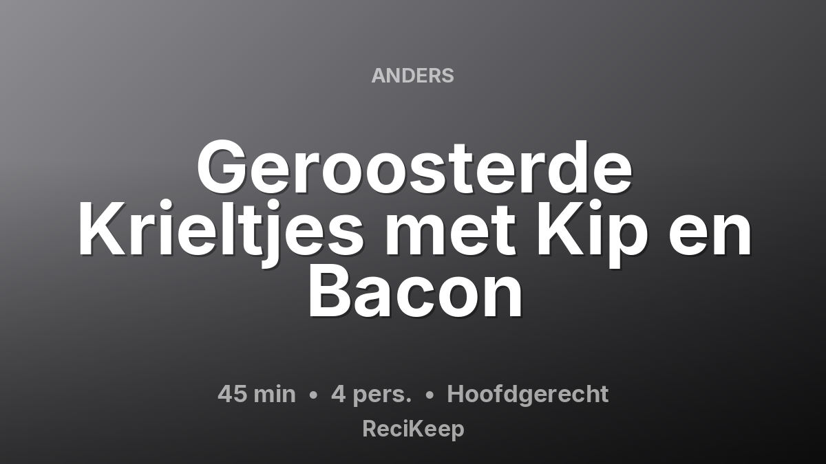 Receptkaart Geroosterde Krieltjes met Kip en Bacon – Hoofdgerecht