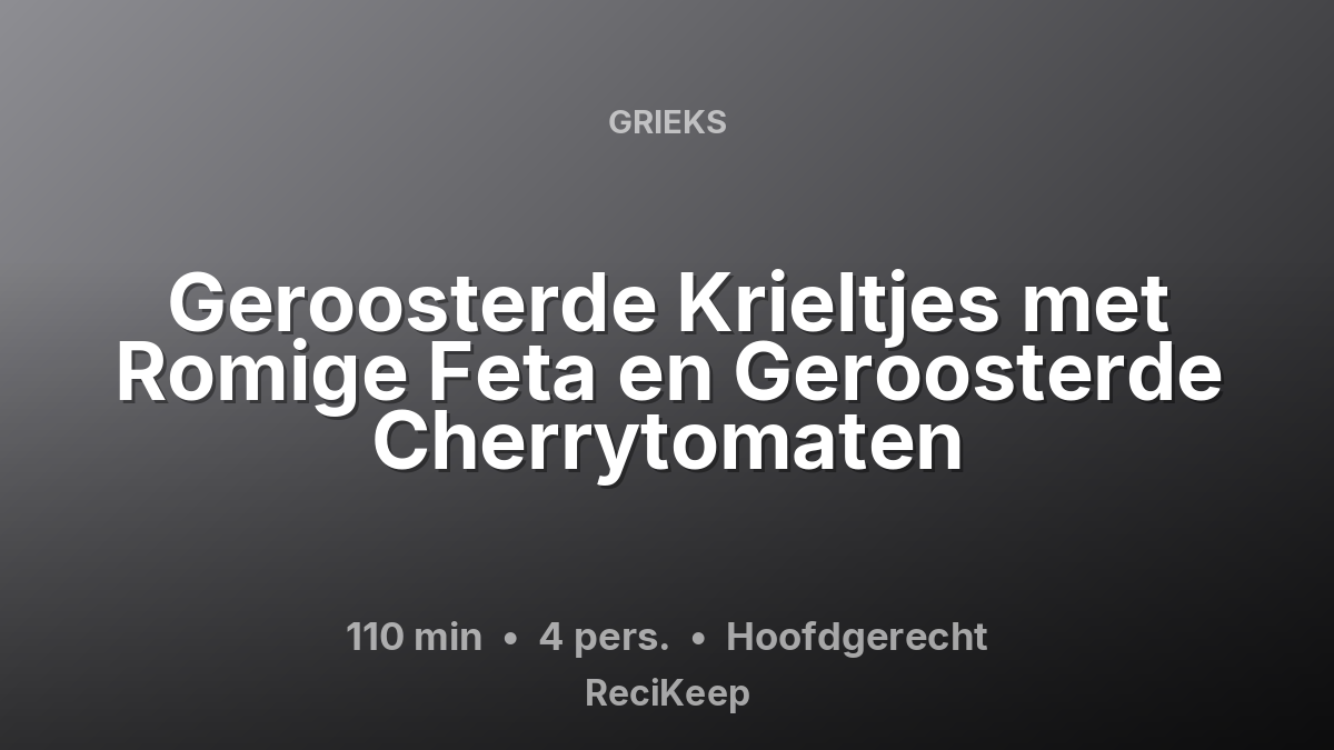 Receptkaart Geroosterde Krieltjes met Romige Feta en Geroosterde Cherrytomaten – Hoofdgerecht