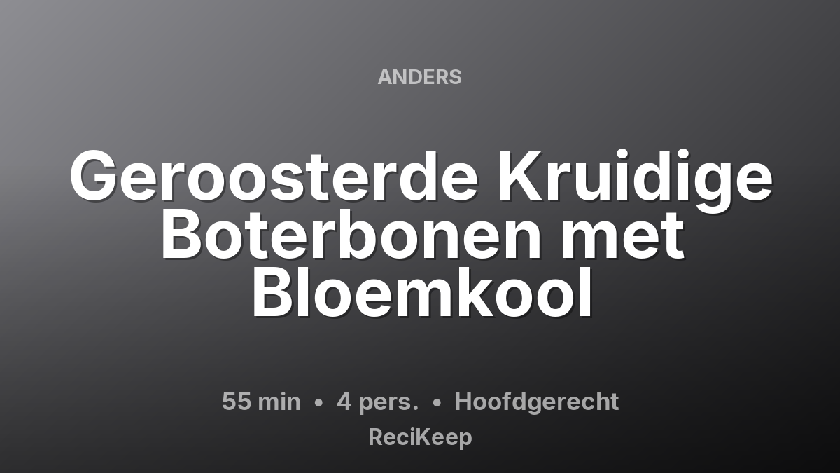 Receptkaart Geroosterde Kruidige Boterbonen met Bloemkool – Hoofdgerecht