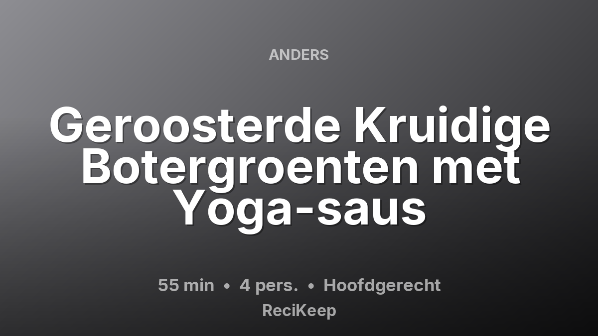 Receptkaart Geroosterde Kruidige Botergroenten met Yoga-saus – Hoofdgerecht