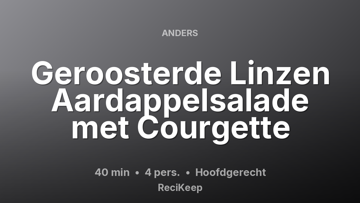 Receptkaart Geroosterde Linzen Aardappelsalade met Courgette – Hoofdgerecht