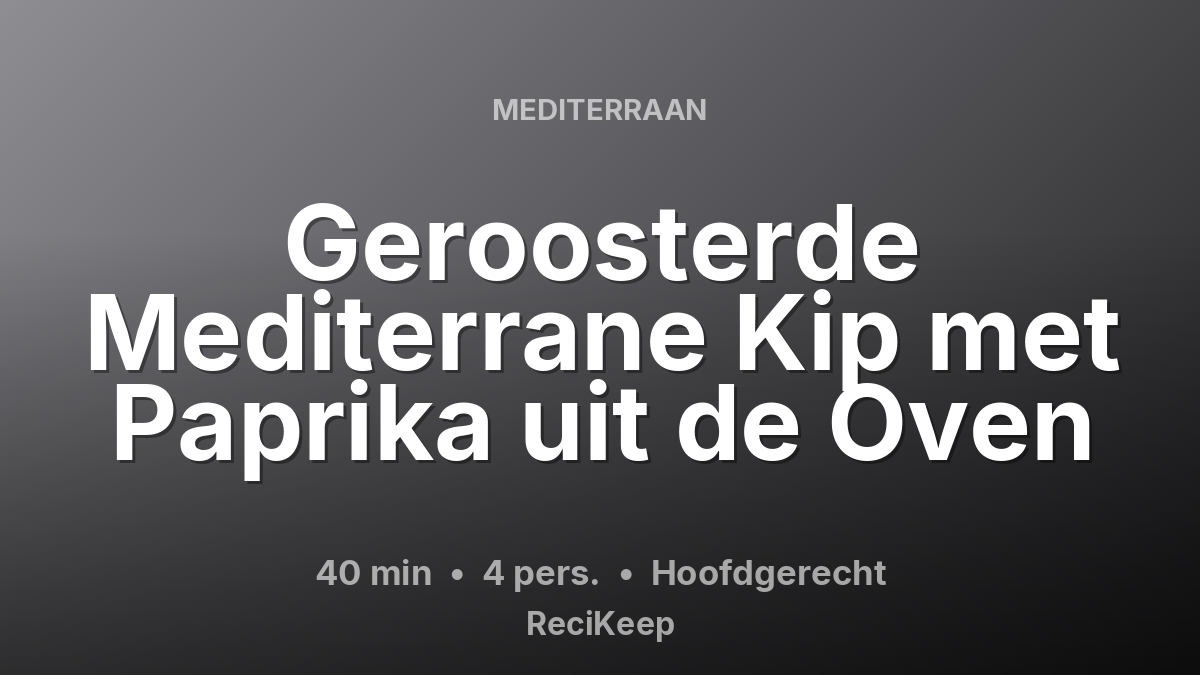 Receptkaart Geroosterde Mediterrane Kip met Paprika uit de Oven – Hoofdgerecht