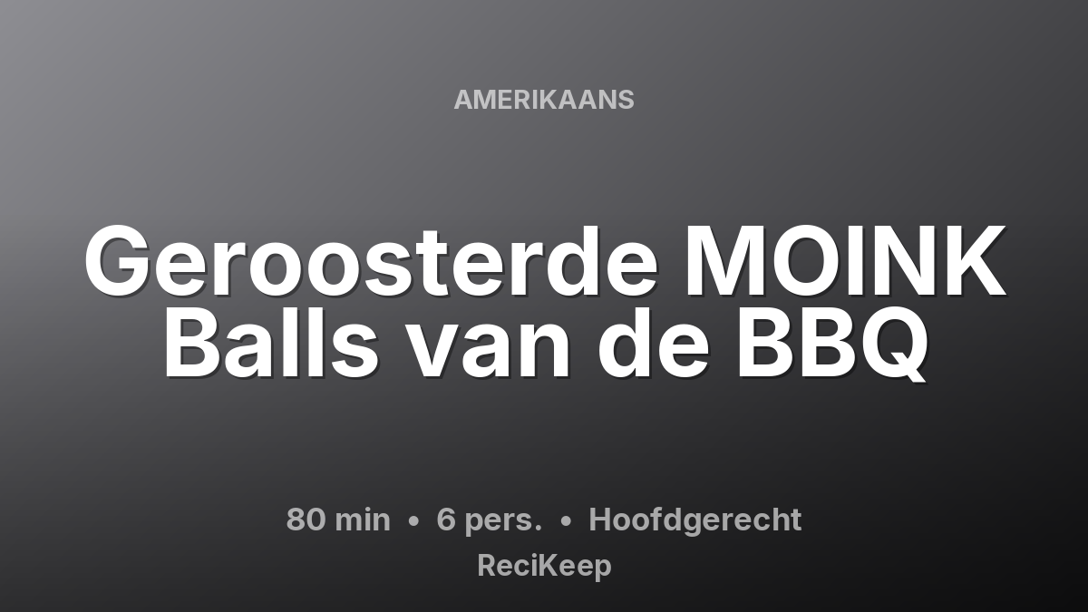 Receptkaart Geroosterde MOINK Balls van de BBQ – Hoofdgerecht