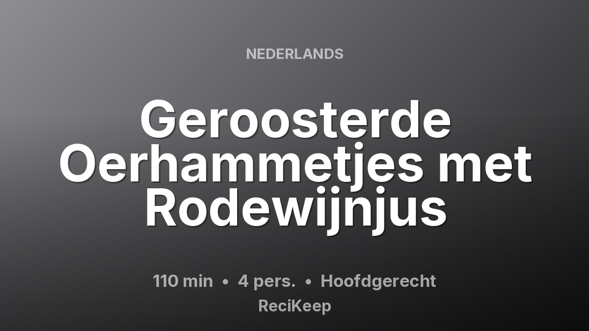 Receptkaart Geroosterde Oerhammetjes met Rodewijnjus – Hoofdgerecht
