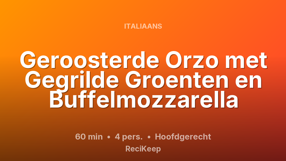 Receptkaart Geroosterde Orzo met Gegrilde Groenten en Buffelmozzarella – Hoofdgerecht