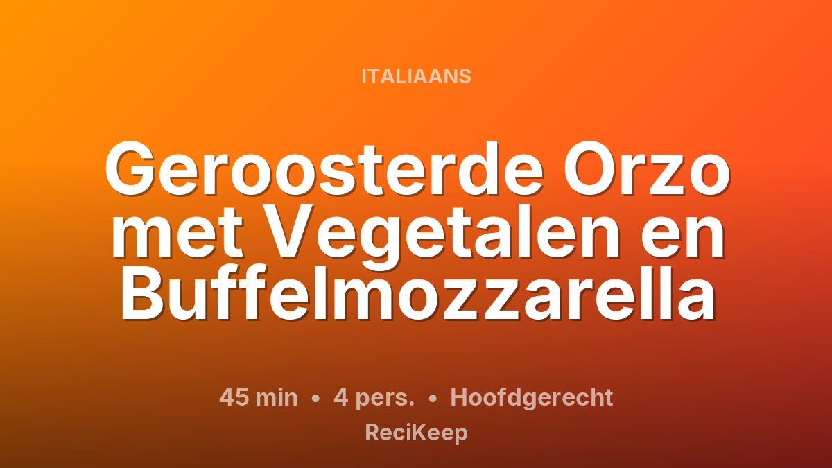 Receptkaart Geroosterde Orzo met Vegetalen en Buffelmozzarella – Hoofdgerecht