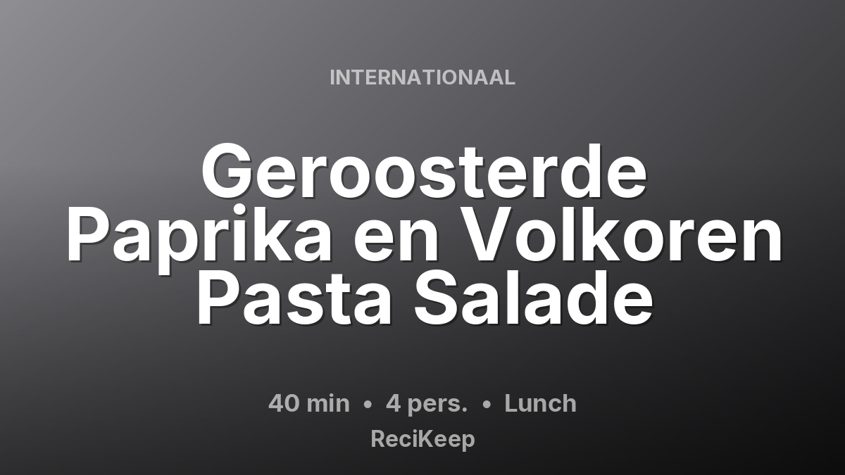 Receptkaart Geroosterde Paprika en Volkoren Pasta Salade – Lunch