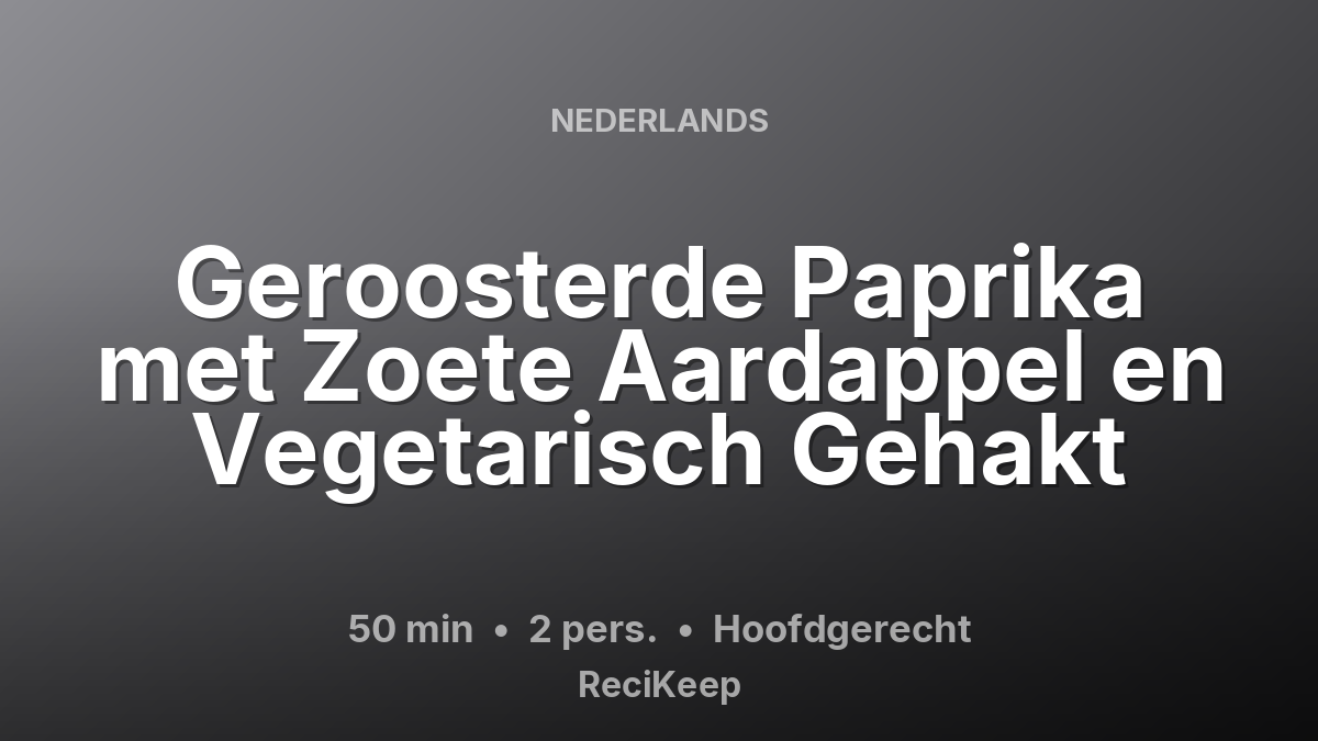 Receptkaart Geroosterde Paprika met Zoete Aardappel en Vegetarisch Gehakt – Hoofdgerecht