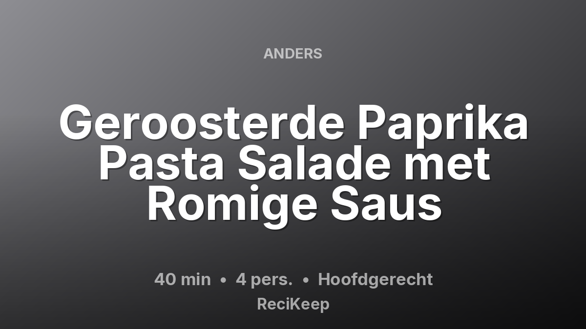 Receptkaart Geroosterde Paprika Pasta Salade met Romige Saus – Hoofdgerecht