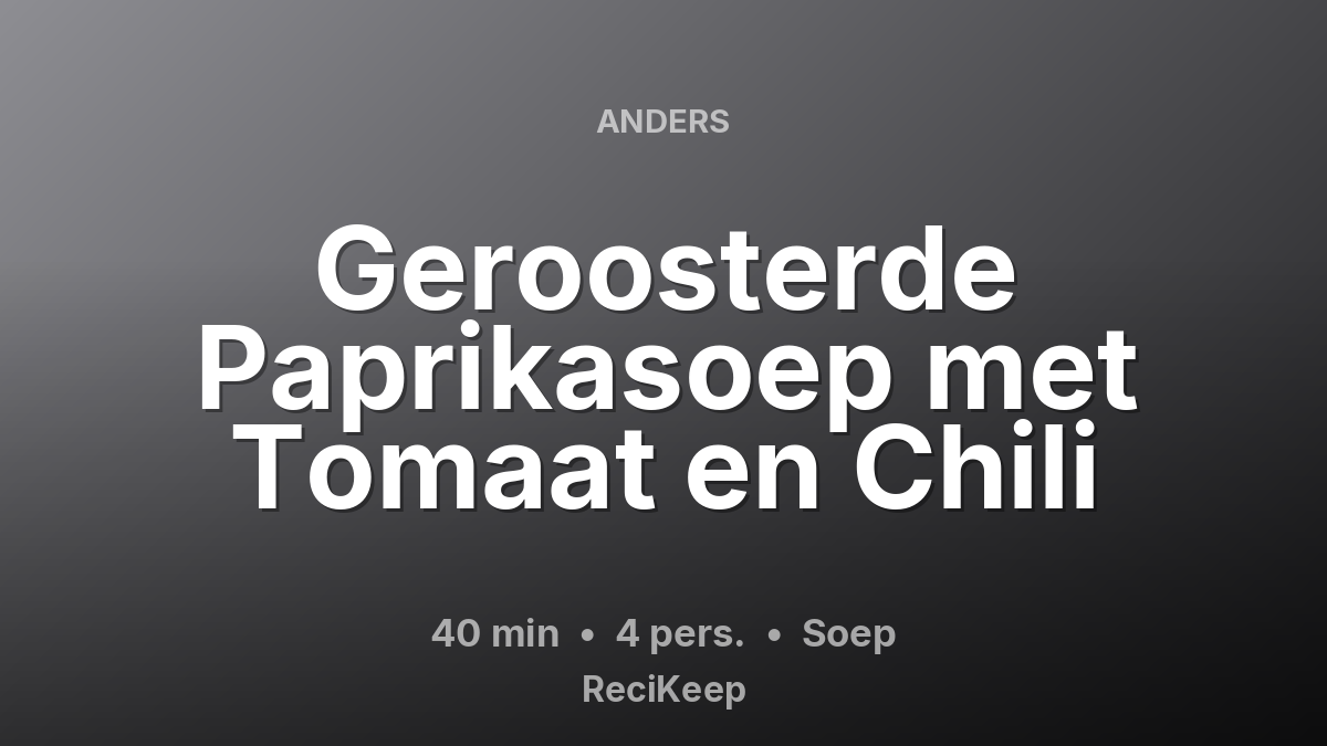 Receptkaart Geroosterde Paprikasoep met Tomaat en Chili – Soep