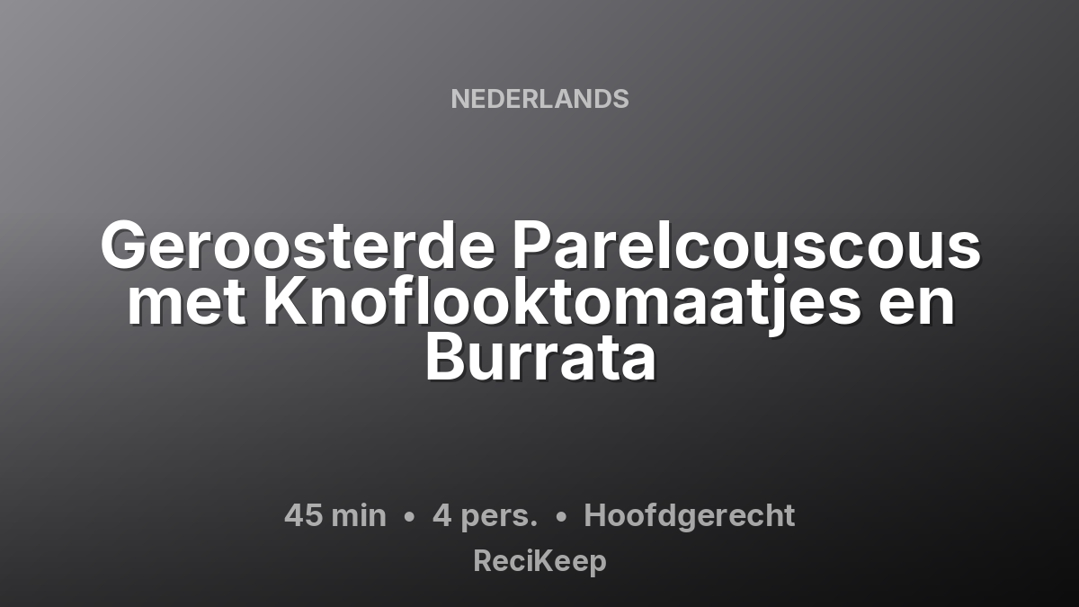 Receptkaart Geroosterde Parelcouscous met Knoflooktomaatjes en Burrata – Hoofdgerecht