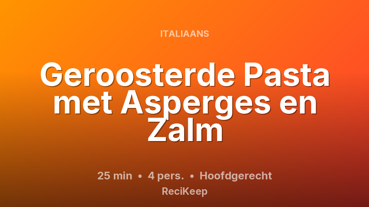 Receptkaart Geroosterde Pasta met Asperges en Zalm – Hoofdgerecht