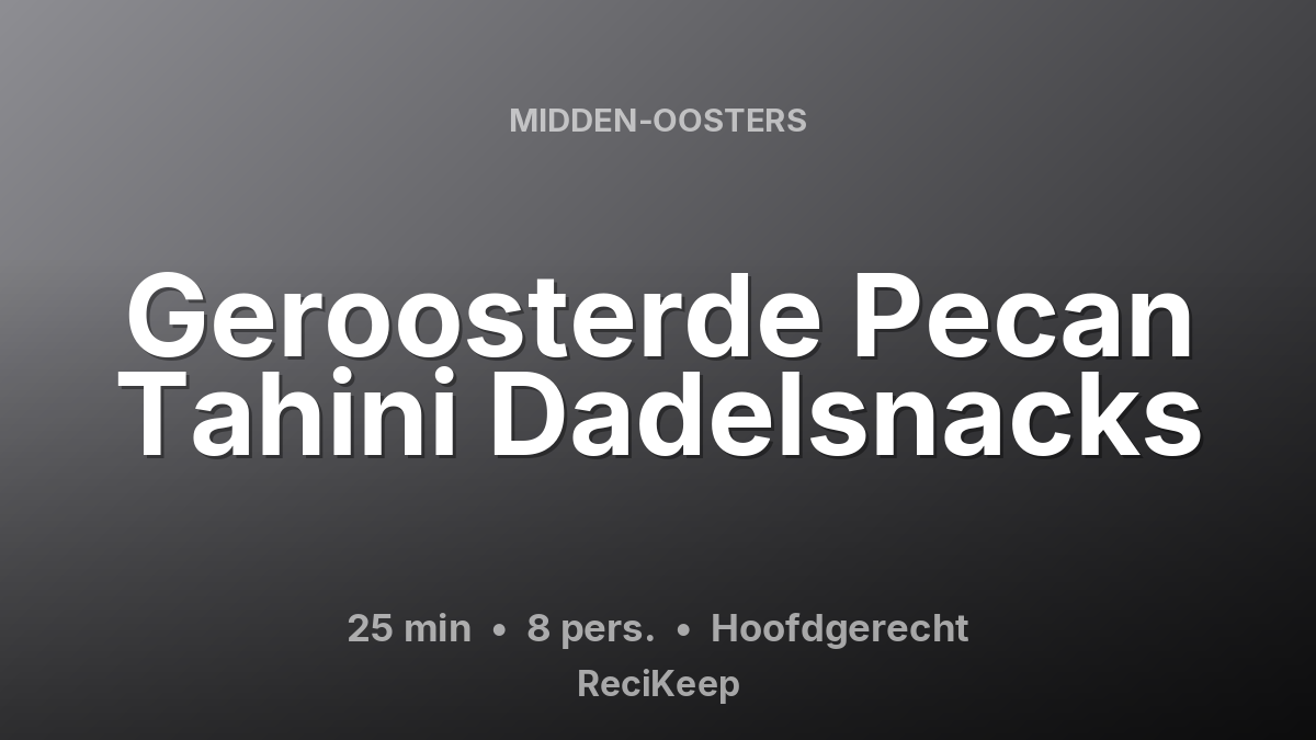 Receptkaart Geroosterde Pecan Tahini Dadelsnacks – Hoofdgerecht
